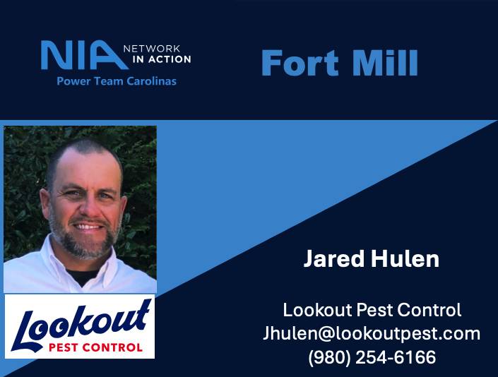 📢 Exciting News for NIA, Power Team Carolinas! 📢Please join us in giving a warm welcome to Jared Hulen of Lookout Pest Control! 🐜🕷️ Jared brings his expertise in pest management to our growing network of professionals dedicated to supporting and elevating one another. His commitment to quality service and attention to detail make him a fantastic addition to our NIA family in Fort Mill.✨ Contact Jared if you're looking for pest control solutions you can trust: 📧 Jhulen@lookoutpest.com📞 (980) 254-6166💬 We're thrilled to have you, Jared! Here's to building strong connections and helping each other's businesses grow. 🚀Let’s show him some love in the comments! 👇